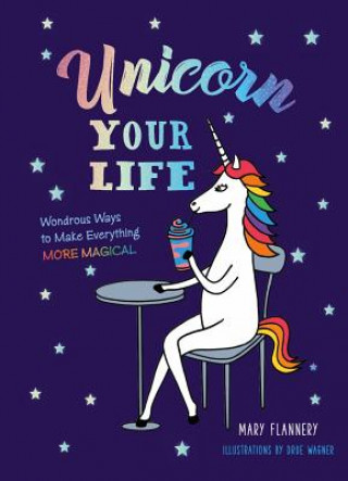 Könyv Unicorn Your Life Mary Flannery