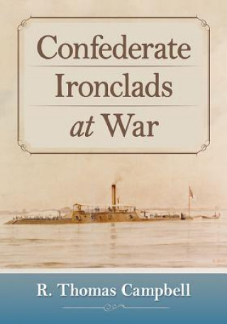 Carte Confederate Ironclads at War R Thomas Campbell