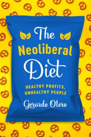 Kniha Neoliberal Diet Gerardo Otero