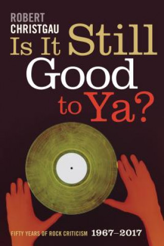 Knjiga Is It Still Good to Ya? Robert Christgau
