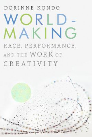 Knjiga Worldmaking Dorinne Kondo