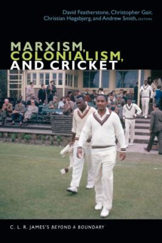 Книга Marxism, Colonialism, and Cricket David Featherstone