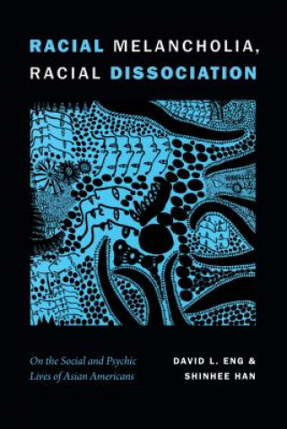 Knjiga Racial Melancholia, Racial Dissociation David L. Eng