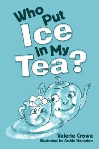 Книга Who Put Ice in My Tea? VALERIE CROWE