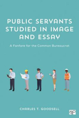 Buch Public Servants Studied in Image and Essay Charles T. Goodsell