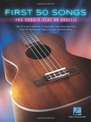 Könyv First 50 Songs You Should Play on Ukulele Hal Leonard Publishing Corporation