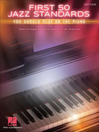 Könyv First 50 Jazz Standards You Should Play on Piano Hal Leonard Publishing Corporation