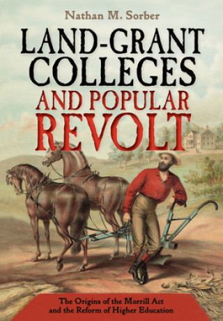 Kniha Land-Grant Colleges and Popular Revolt Nathan M. Sorber