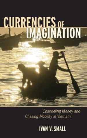 Kniha Currencies of Imagination Ivan V. Small