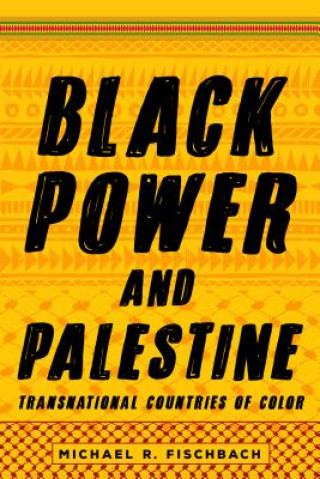 Книга Black Power and Palestine Michael R. Fischbach