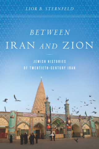 Книга Between Iran and Zion Lior B. Sternfeld