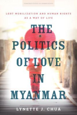 Knjiga Politics of Love in Myanmar Lynette J. Chua