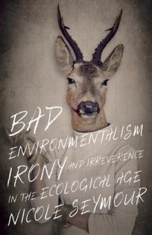 Buch Bad Environmentalism Nicole Seymour