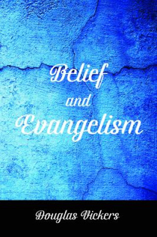 Kniha Belief and Evangelism DOUGLAS VICKERS