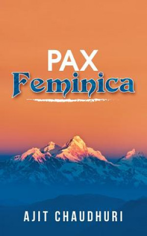 Книга Pax Feminica AJIT CHAUDHURI