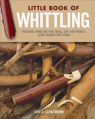 Carte Little Book of Whittling Gift Edition Chris Lubkemann