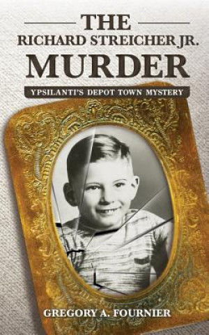 Kniha Richard Streicher Jr. Murder GREGORY  A FOURNIER