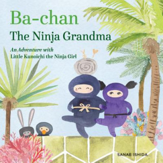 Kniha Ba-chan: the Ninja Grandma Sanae Ishida