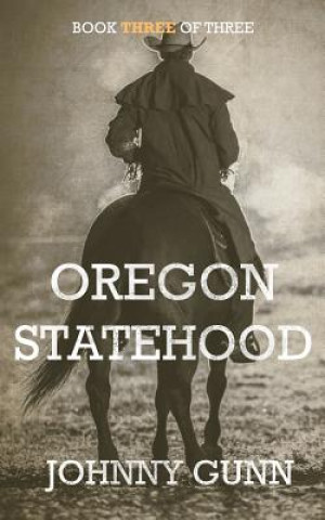 Kniha Oregon Statehood JOHNNY GUNN