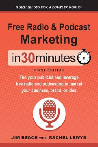 Könyv Free Radio & Podcast Marketing In 30 Minutes JIM BEACH