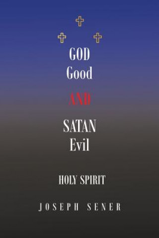 Kniha God Good and Satan Evil JOSEPH SENER