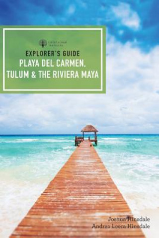 Book Explorer`s Guide Playa del Carmen, Tulum & the Riviera Maya Joshua Eden Hinsdale