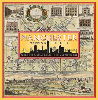 Kniha Manchester: Mapping the City Terry Wyke