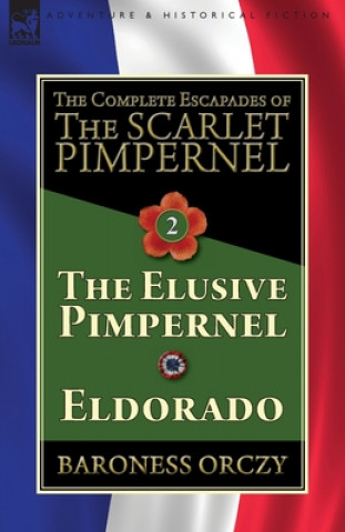 Carte Complete Escapades of The Scarlet Pimpernel-Volume 2 Baroness Orczy