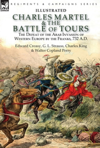 Könyv Charles Martel & the Battle of Tours EDWARD CREASY