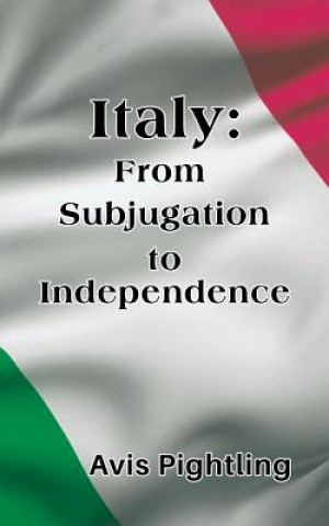 Livre Italy: From Subjugation to Independence Avis Pightling