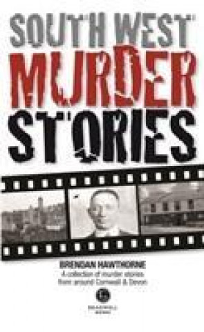Kniha South West Murder Stories Brendan Hawthorne