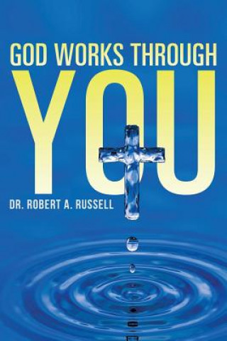 Carte GOD Works Through YOU Robert A Russell