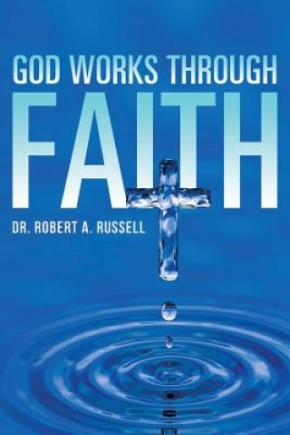 Kniha GOD Works Through Faith Robert A Russell