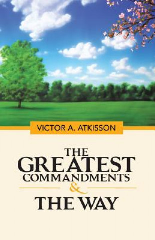 Knjiga Greatest Commandments & the Way Victor a Atkisson