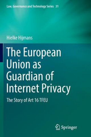 Kniha European Union as Guardian of Internet Privacy HIELKE HIJMANS