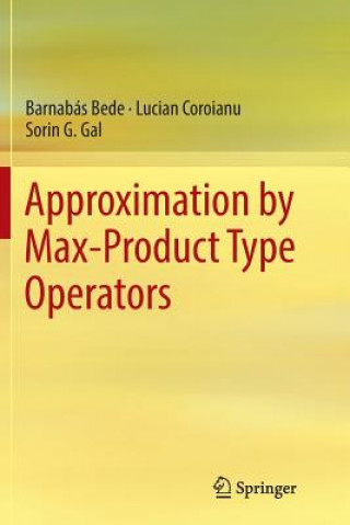 Könyv Approximation by Max-Product Type Operators BARNAB S BEDE