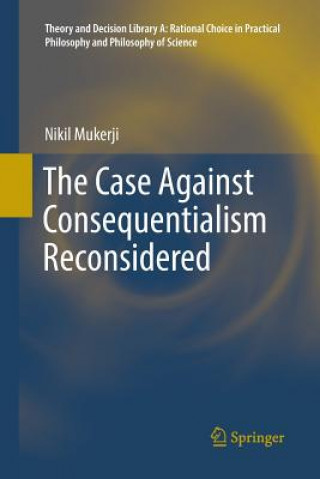 Carte Case Against Consequentialism Reconsidered NIKIL MUKERJI