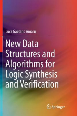 Livre New Data Structures and Algorithms for Logic Synthesis and Verification LUCA GAETANO AMARU