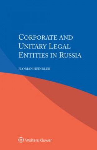 Kniha Corporate and Unitary Legal Entities in Russia FLORIAN HEINDLER