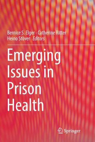 Kniha Emerging Issues in Prison Health BERNICE S. ELGER