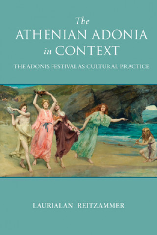 Book Athenian Adonia in Context Laurialan Reitzammer