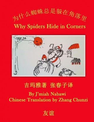 Kniha Simplified Chinese-English Bilingual: * Why Spiders Hide in Corners Edited by Zhang Chunzi J'miah Nabawi