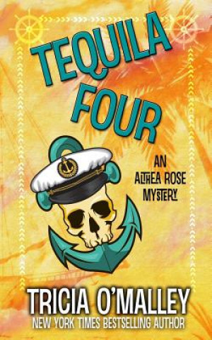 Könyv Tequila Four: An Althea Rose Mystery Tricia O'Malley