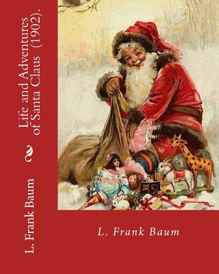 Carte Life and Adventures of Santa Claus (1902). By: L. Frank Baum: Children's literature Frank L. Baum