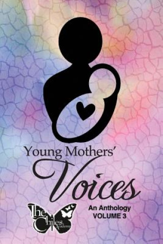 Knjiga Young Mothers' Voices, Volume 3: An Anthology The Chiles Academy