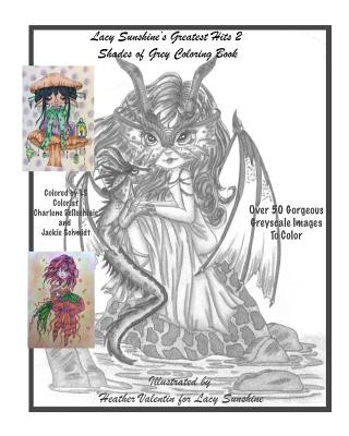 Könyv Lacy Sunshine's Greatest Hits 2 Shades Of Grey Coloring Book: A Greyscale Fantasy Coloring Book Fairies Dragons and More Over 50 Best Heather Valentin