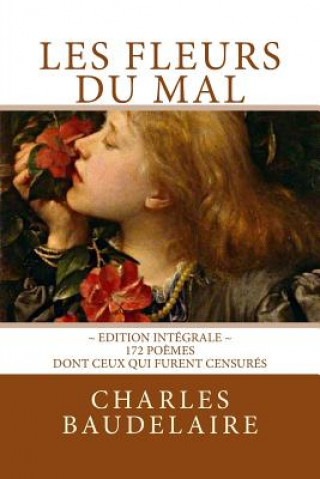 Carte Les Fleurs du Mal, en édition intégrale: 172 po?mes, dont ceux qui furent censurés Charles Baudelaire