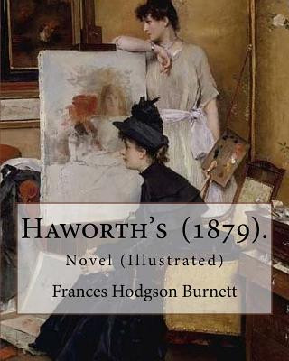 Carte Haworth's (1879). By: Frances Hodgson Burnett: Novel (Illustrated) Frances Hodgson Burnett