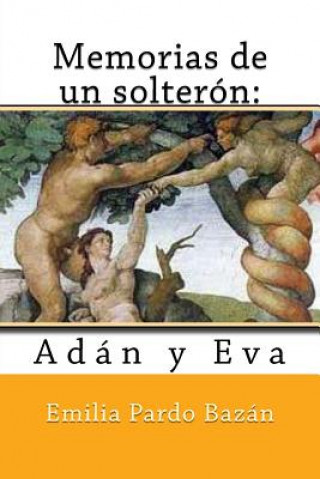 Carte Memorias de un solterón: Adán y Eva Emilia Pardo Bazan