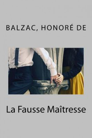 Knjiga La Fausse Maîtresse Balzac Honore De